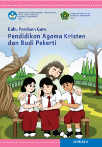 Buku Panduan Guru Pendidikan Agama Kristen dan Budi Pekerti untuk SD Kelas VI