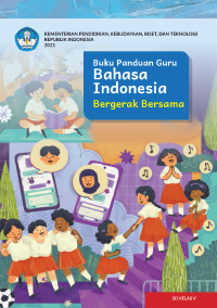 Buku Panduan Guru Bahasa Indonesia: Bergerak Bersama untuk SD Kelas V