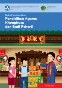 Buku Panduan Guru Pendidikan Agama Khonghucu dan Budi Pekerti untuk SD Kelas V