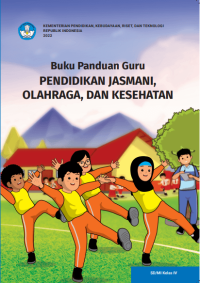 Buku Panduan Guru Pendidikan Jasmani, Olahraga, dan Kesehatan untuk SD/MI Kelas IV