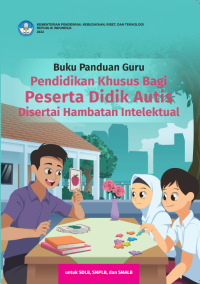 Buku Panduan Guru Pendidikan Khusus bagi Peserta Didik Autis Disertai Hambatan Intelektual