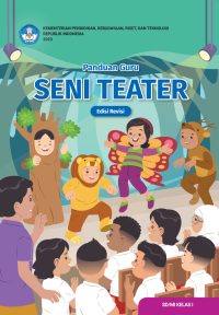 Panduan Guru Seni Teater untuk SD/MI Kelas I (Edisi Revisi)