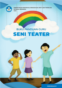 Buku Panduan Guru Seni Teater untuk SD/MI Kelas VI