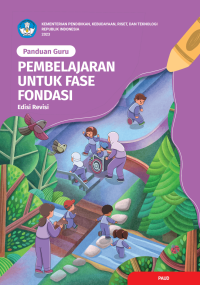 Panduan Guru: Pembelajaran untuk Fase Fondasi (Edisi Revisi)